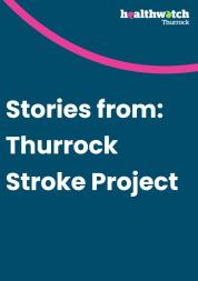 Healthwatch Thurrock - Stories from: Thurrock Stroke Project