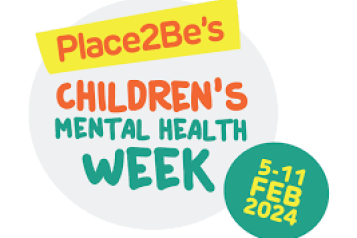 Place2Be's Children's Mental Health Week (5 - 11 Feb 2024)