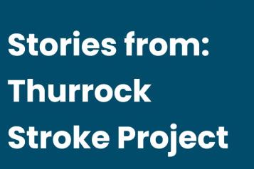 Healthwatch Thurrock - Stories from: Thurrock Stroke Project